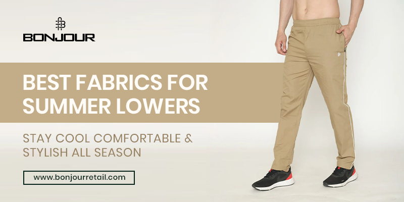 Which Fabric Lower Is Best for Summer? Here’s What You Should Know